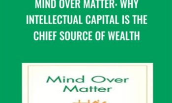 Mind Over Matter: Why Intellectual Capital is the Chief Source of Wealth - Ronald J. Baker