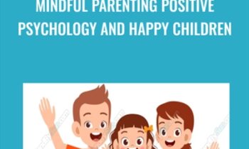 Mindful Parenting Positive Psychology and Happy Children - Braco Pobric