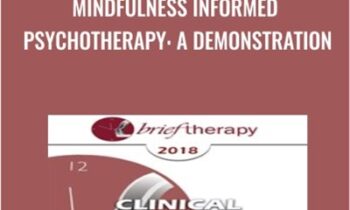 Mindfulness Informed Psychotherapy: A Demonstration - Ronald Siegel