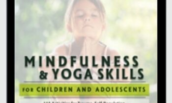 Mindfulness and Yoga Skills for Children and Adolescents - Barbara Neiman