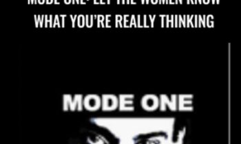 Mode One: Let The Women Know What YouÂ’re REALLY Thinking - Alan Roger Currie