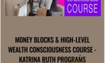 Money Blocks and High-Level Wealth Consciousness Course - Katrina Ruth Programs