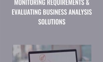 Monitoring Requirements and Evaluating Business Analysis Solutions - Casey Ayers