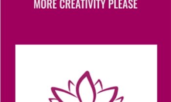More Creativity Please - Carol Look