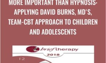 More Important than Hypnosis: Applying David Burns