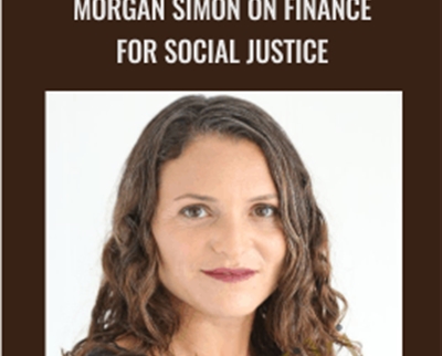 Morgan Simon on Finance for Social Justice - Morgan Simon - WSO.lib Morgan Simon on Finance for Social Justice - Morgan Simon