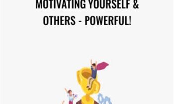 Motivating Yourself and Others-POWERFUL! - Motivation