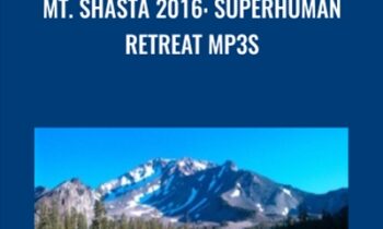 Mt. Shasta 2016: Superhuman Retreat mp3s - Mt. Shasta