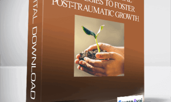 NICABM - Practical Strategies to Foster Post-Traumatic Growth