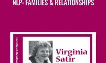 NLP: Families and Relationships - Virginia Satir