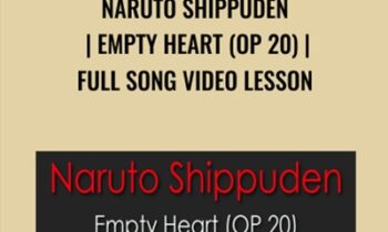 Naruto Shippuden Empty Heart (OP 20)-Full Song Video Lesson - Amosdoll