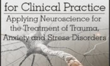 Neuroscience Certificate Course for Clinical Practice: Applying Neuroscience for the Treatment of Trauma