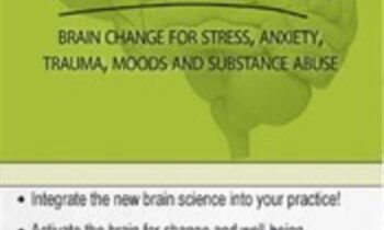 Neuroscience for Clinicians: Powerful Brain-Centric Interventions to Help Your Clients Overcome Anxiety