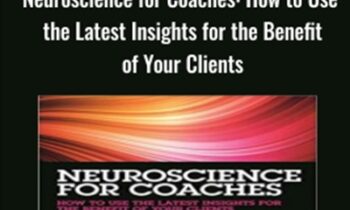 Neuroscience for Coaches: How to Use the Latest Insights for the Benefit of Your Clients - Amy Brann