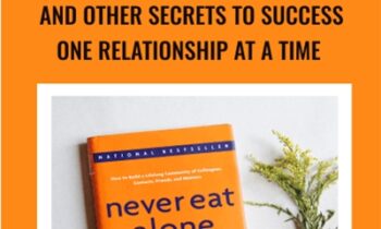 Never Eat Alone: And Other Secrets to Success