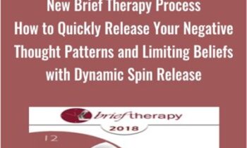 New Brief Therapy Process-How to Quickly Release Your Negative Thought Patterns and Limiting Beliefs with Dynamic Spin Release - Tim Hallbom and Kris Hallbom