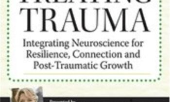 New Rules for Treating Trauma: Integrating Neuroscience for Resilience