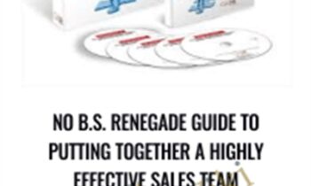 No B.S. Renegade Guide To Putting Together A Highly Effective Sales Team - GKIC