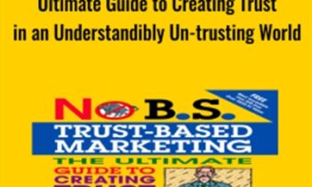 No B.S.Trust-Based Marketing: The Ultimate Guide to Creating Trust - Dan Kennedy