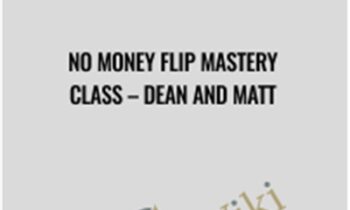 No Money Flip Mastery Class - Dean and Matt