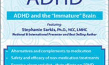 Non-Medication Treatments for ADHD: ADHD and the Immature Brain - Stephanie Moulton Sarkis