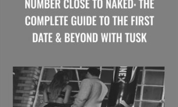 Number Close To Naked: The Complete Guide To The First Date and Beyond With TUSK - James Tusk