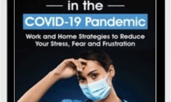 Nurses in the COVID-19 Pandemic: Work and Home Strategies to Reduce Your Stress