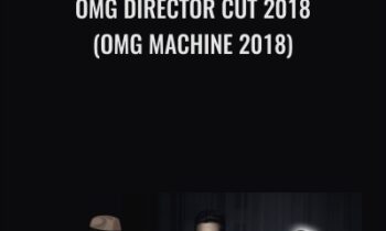 OMG Director Cut 2018 (OMG Machine 2018) - Mike Long