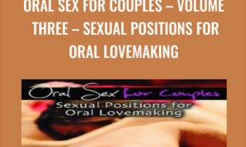 Oral Sex For Couples-Volume Three-Sexual Positions for Oral Lovemaking - Jaiya