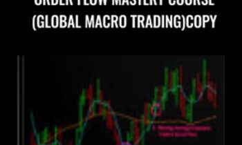 Order Flow Mastery Course (Global Macro Trading) Copy - Orderflowforex