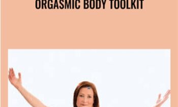 Orgasmic Body Toolkit - Carole Maureen Friesen