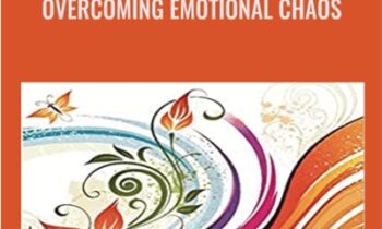 Overcoming Emotional Chaos - Doc Childre and Deborah Rozman