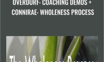 Overdurf: Coaching Demos + Connirae: Wholeness Process - Connirae Andreas
