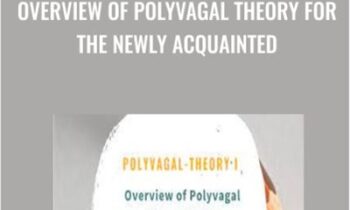Overview of Polyvagal Theory for the Newly Acquainted - Stephen Porges