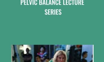 PELVIC BALANCE Lecture Series - Dr Emily Splichal