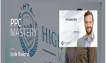 PPC Mastery (High Traffic Academy) - Josh Roache