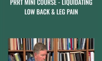 PRRT Mini Course-Liquidating Low Back and Leg Pain - John Iams