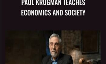 Paul Krugman Teaches Economics and Society - Paul Krugman