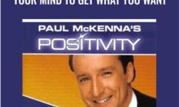 Paul McKennas Positivity: Program Your Mind to Get What You Want - Paul McKenna