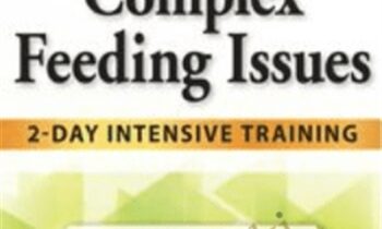 Pediatric Complex Feeding Issues: 2-Day Intensive Training *Pre-Order* - Jessica Hunt