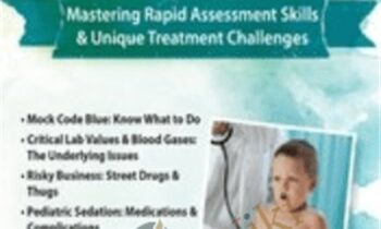 Pediatric Crisis: Mastering Rapid Assessment Skills and Unique Treatment Challenges - Robin Gilbert