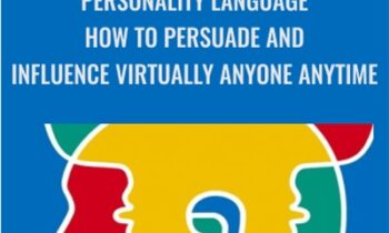 Personality Language: How To Persuade And Influence Virtually Anyone Anytime - Wyatt and Marilyne Woodsmall