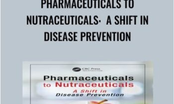 Pharmaceuticals to Nutraceuticals: A Shift in Disease Prevention - Dilip Ghosh and R. B. Smarta
