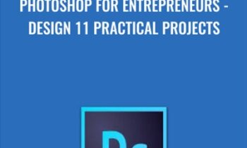Photoshop for Entrepreneurs-Design 11 Practical Projects - Phil Ebiner