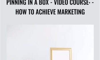 Pinning In A Box-VIDEO COURSE:-How To Achieve Marketing - Kristie Chiles