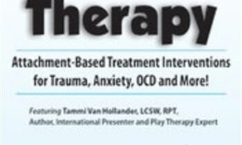 Play Therapy: Attachment-Based Treatment Interventions for Trauma