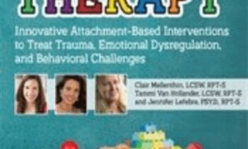 Play Therapy: Innovative Attachment-Based Interventions to Treat Trauma