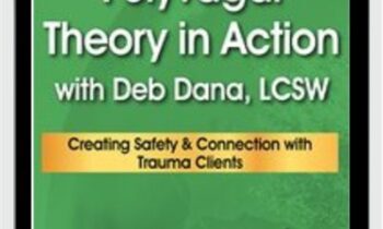 Polyvagal Theory in Action - Deb Dana