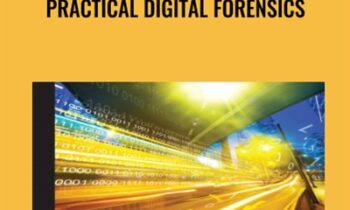 Practical Digital Forensics - Richard Boddington