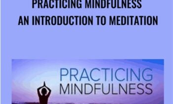 Practicing Mindfulness An Introduction to Meditation - Mark W. Muesse